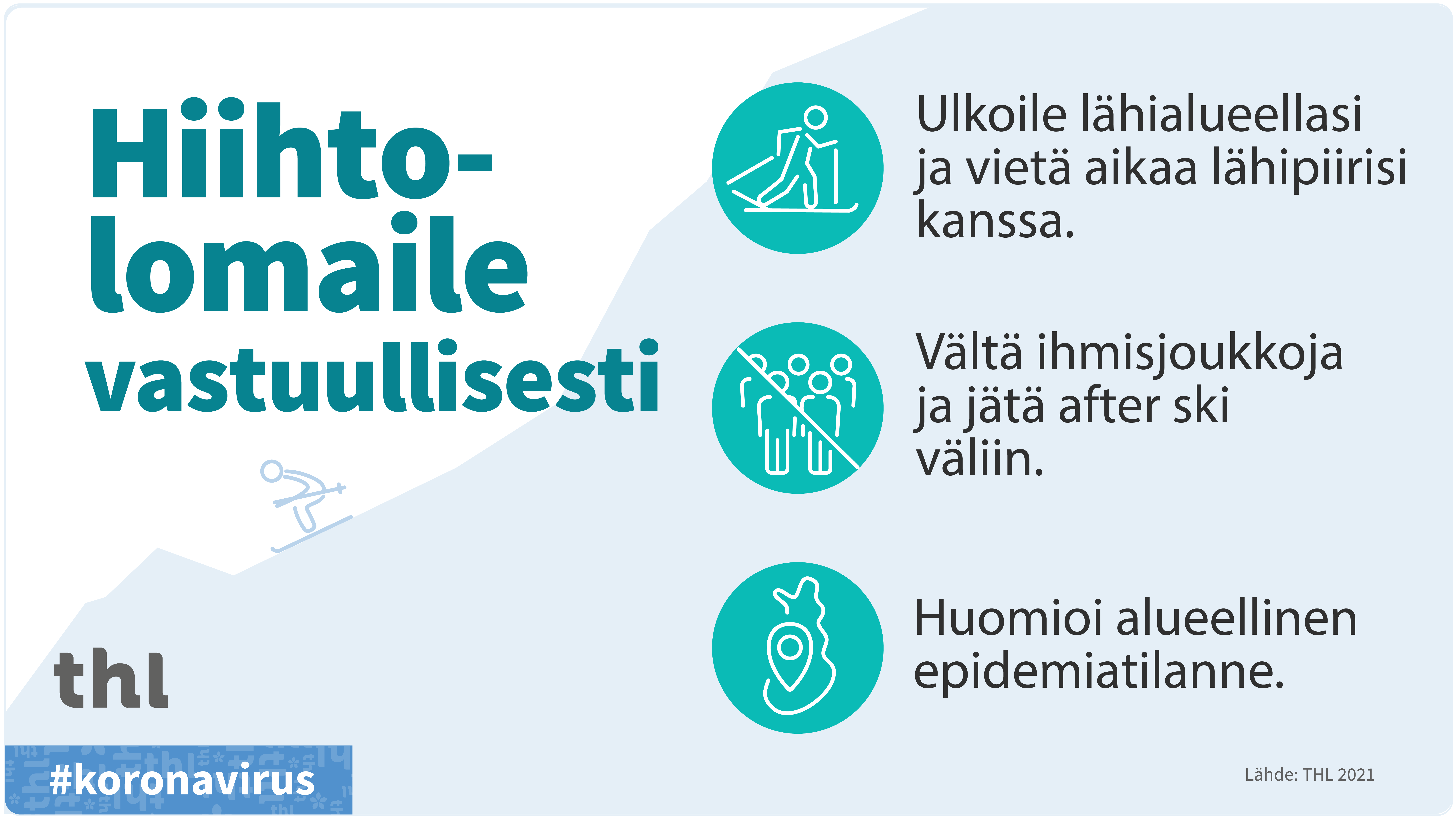 Hiihtolomaile vastuullisesti tänä vuonna: ulkoile lähialueellasi, vältä ihmisjoukkoja ja huomioi alueellinen epidemiatilanne. 
