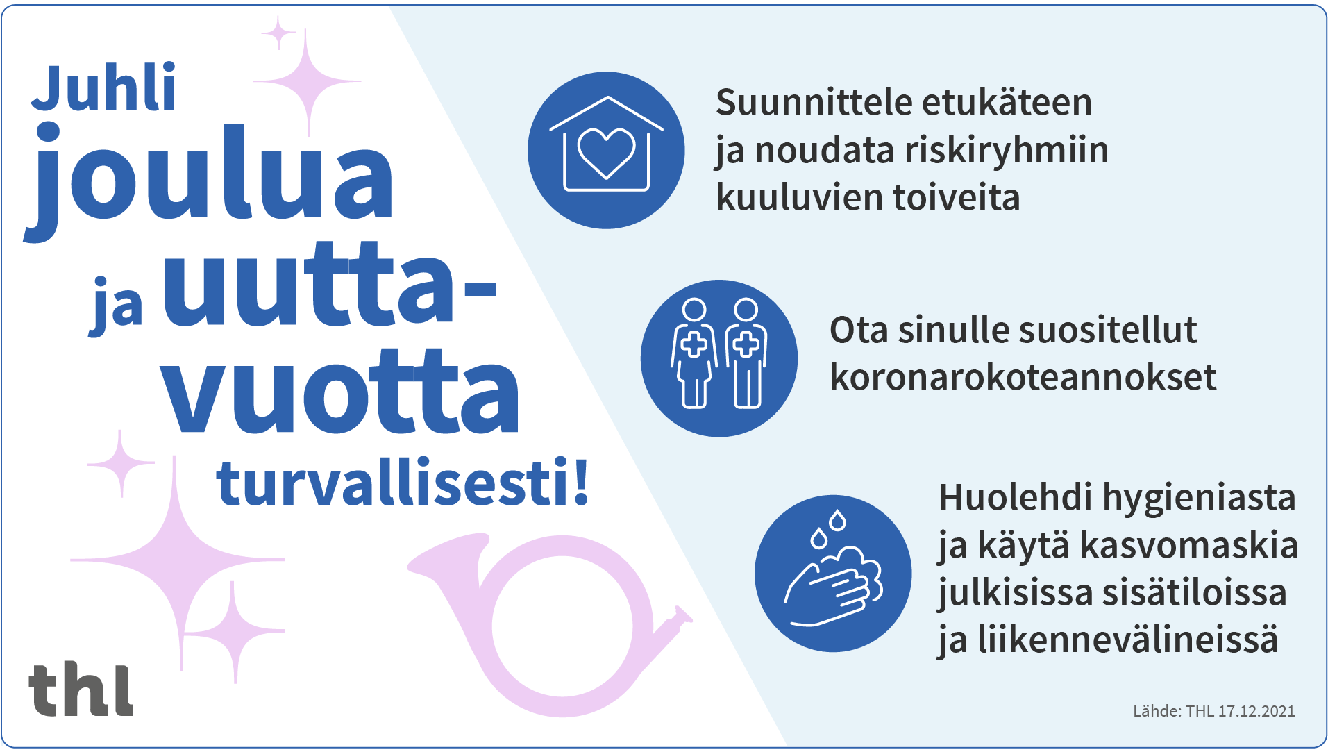 Juhli joulua ja uuttavuotta turvallisesti suunnittelemalla etukäteen, ottamalla suositellut koronarokoteannokset ja huolehtimalla hygieniasta sekä käyttämällä kasvomaskia.