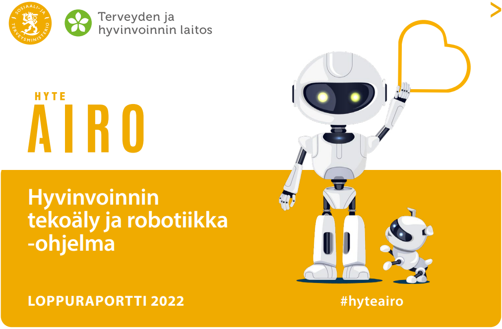 Kuvassa STM:n, THL:n ja Hyteairon logot, jossa kuvana valkoinen robotti ja robotti-koira, Hyvinvoinnin tekoäly ja robotiikka -ohjelma, loppuraportti 2022, #hyteairo.