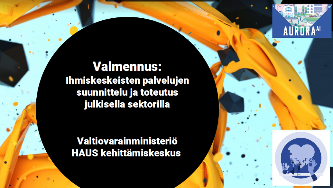 Valmennus: Ihmiskeskeisten palvelujen suunnittelu ja toteutus julkisella sektorilla, Valtiovarainministeriö ja HAUS kehittämiskeskus.