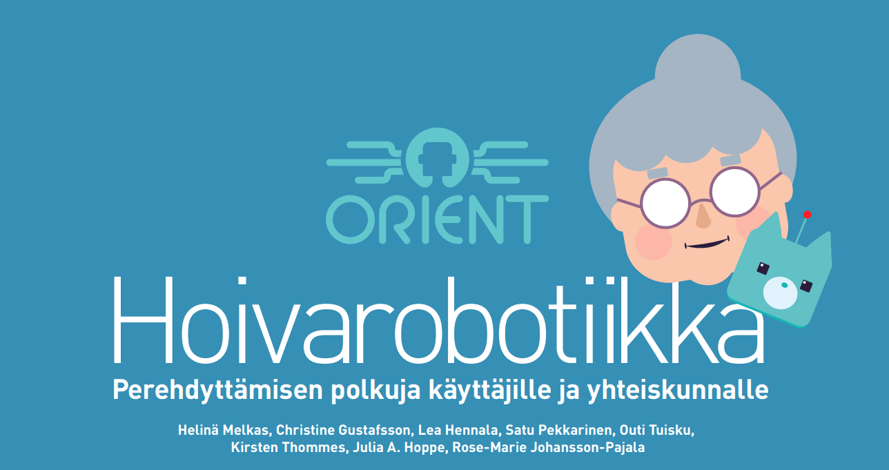 Orient Hoivarobotiikka: perehdyttämisen polkuja käyttäjille ja yhteiskunnalle