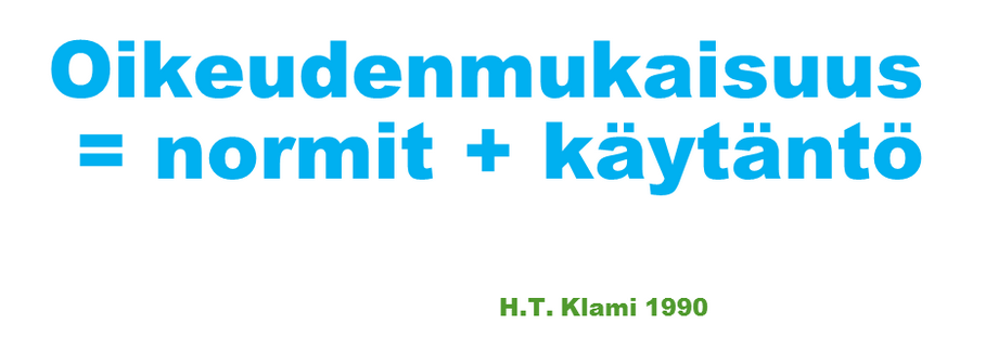 Oikeudenmukaisuus = normit + käytäntö.