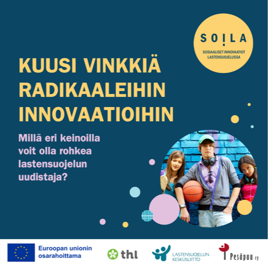 Kuusi vinkkiä radikaaleihin innovaatioihin - millä eri keinoilla voit olla rohkea lastensuojelun uudistaja, katso alla olevasta pdf-tiedostosta.